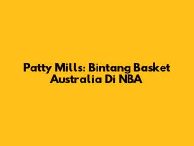 Patty Mills: Bintang Basket Australia Di NBA