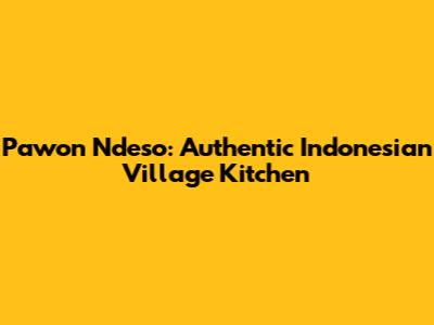 Pawon Ndeso: Authentic Indonesian Village Kitchen