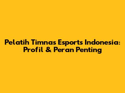 Pelatih Timnas Esports Indonesia: Profil & Peran Penting