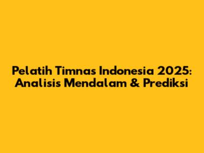 Pelatih Timnas Indonesia 2025: Analisis Mendalam & Prediksi