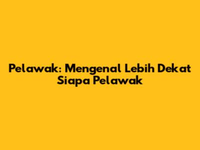 Pelawak: Mengenal Lebih Dekat Siapa Pelawak