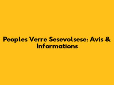 Peoples Verre Sesevolsese: Avis & Informations