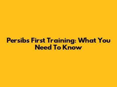 Persib's First Training: What You Need To Know