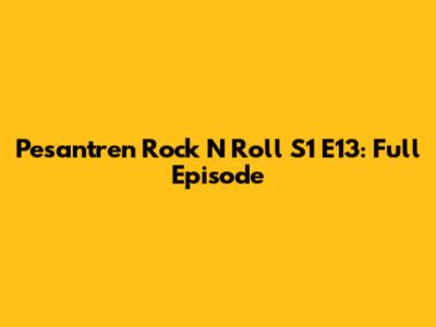 Pesantren Rock N Roll S1 E13: Full Episode