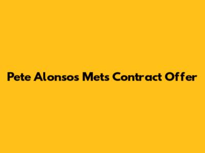 Pete Alonso's Mets Contract Offer