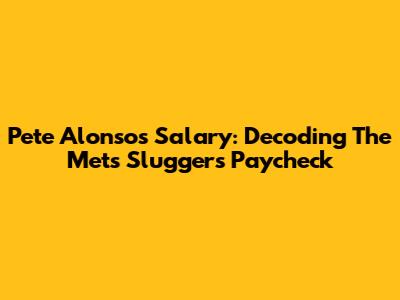 Pete Alonso's Salary: Decoding The Mets' Slugger's Paycheck