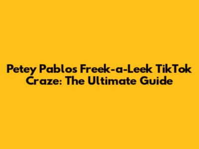 Petey Pablo's 'Freek-a-Leek' TikTok Craze: The Ultimate Guide