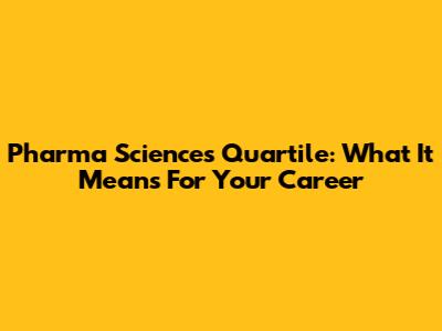 Pharma Sciences Quartile: What It Means For Your Career