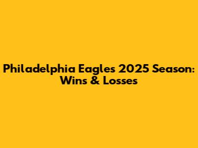 Philadelphia Eagles 2025 Season: Wins & Losses