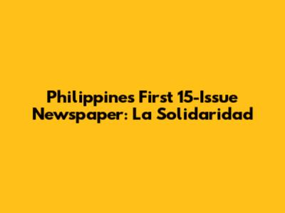 Philippines' First 15-Issue Newspaper: La Solidaridad