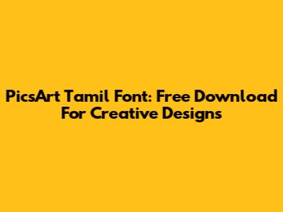 PicsArt Tamil Font: Free Download For Creative Designs