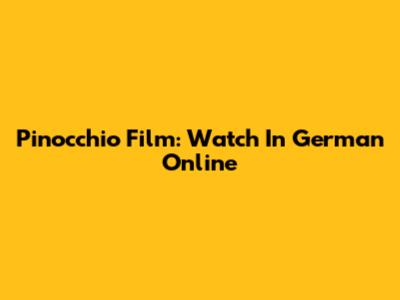 Pinocchio Film: Watch In German Online