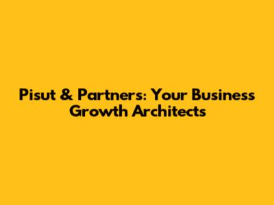 Pisut & Partners: Your Business Growth Architects