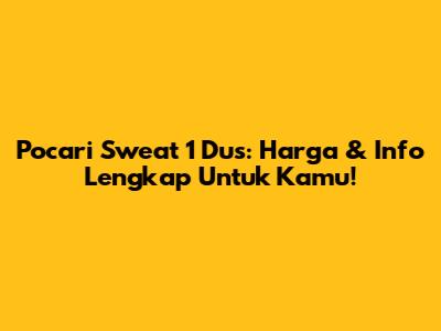 Pocari Sweat 1 Dus: Harga & Info Lengkap Untuk Kamu!