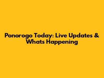 Ponorogo Today: Live Updates & What's Happening
