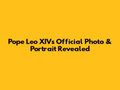 Pope Leo XIV's Official Photo & Portrait Revealed