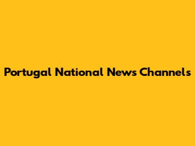 Portugal National News Channels