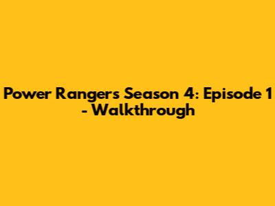 Power Rangers Season 4: Episode 1 - Walkthrough