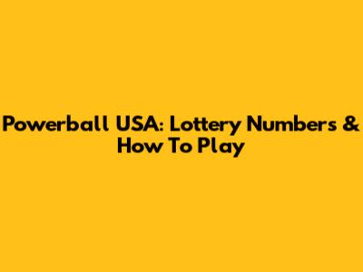 Powerball USA: Lottery Numbers & How To Play