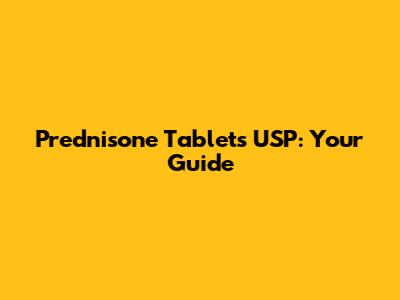 Prednisone Tablets USP: Your Guide