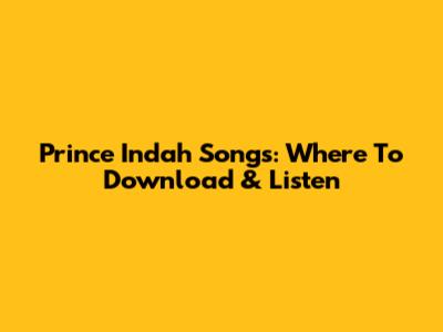 Prince Indah Songs: Where To Download & Listen