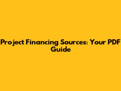 Project Financing Sources: Your PDF Guide