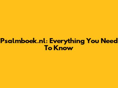 Psalmboek.nl: Everything You Need To Know