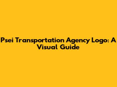 Psei Transportation Agency Logo: A Visual Guide