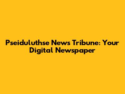 Pseiduluthse News Tribune: Your Digital Newspaper