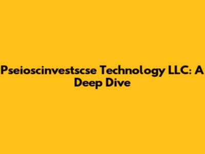 Pseioscinvestscse Technology LLC: A Deep Dive