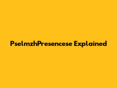 PselmzhPresencese Explained