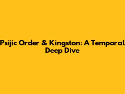Psijic Order & Kingston: A Temporal Deep Dive