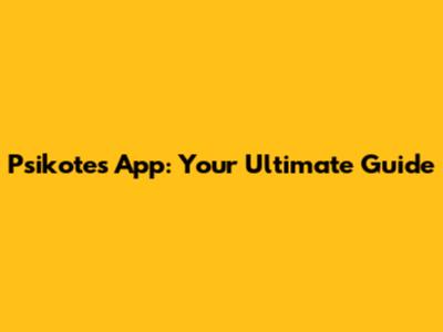 Psikotes App: Your Ultimate Guide