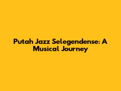 Putah Jazz Selegendense: A Musical Journey