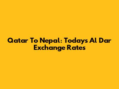 Qatar To Nepal: Today's Al Dar Exchange Rates