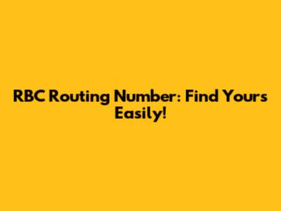 RBC Routing Number: Find Yours Easily!