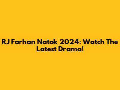 RJ Farhan Natok 2024: Watch The Latest Drama!