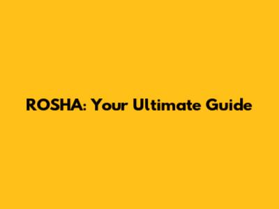 ROSHA: Your Ultimate Guide