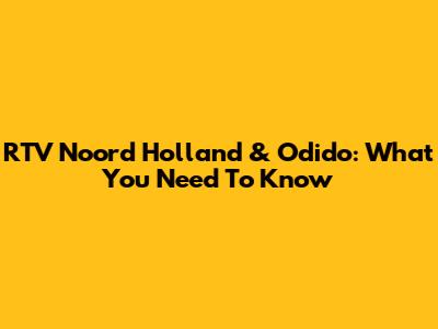RTV Noord Holland & Odido: What You Need To Know