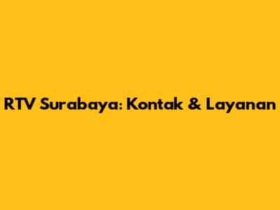 RTV Surabaya: Kontak & Layanan