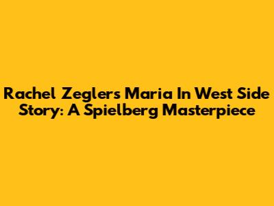 Rachel Zegler's Maria In West Side Story: A Spielberg Masterpiece