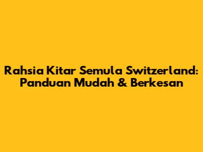 Rahsia Kitar Semula Switzerland: Panduan Mudah & Berkesan