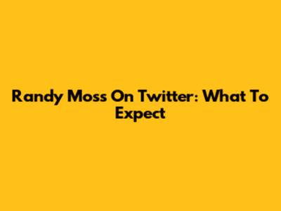 Randy Moss On Twitter: What To Expect