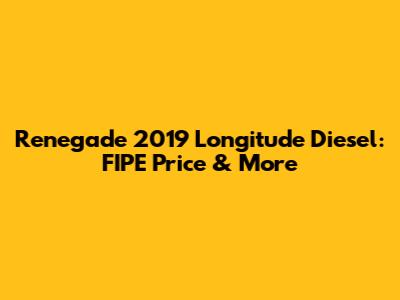 Renegade 2019 Longitude Diesel: FIPE Price & More