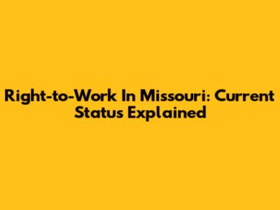 Right-to-Work In Missouri: Current Status Explained