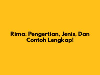 Rima: Pengertian, Jenis, Dan Contoh Lengkap!