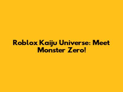 Roblox Kaiju Universe: Meet Monster Zero!