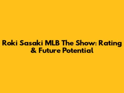 Roki Sasaki MLB The Show: Rating & Future Potential