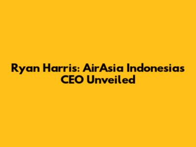 Ryan Harris: AirAsia Indonesia's CEO Unveiled