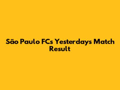 São Paulo FC's Yesterday's Match Result